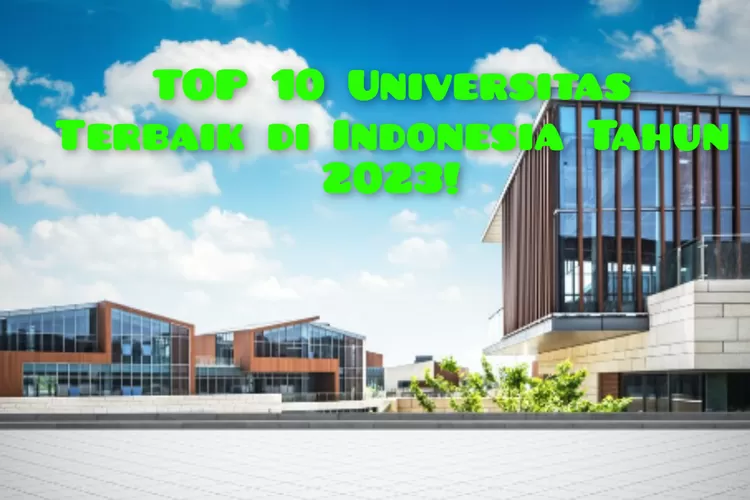 JABAR Menang Banyak! Ini 10 Universitas Terbaik Top Ranking Nasional ...