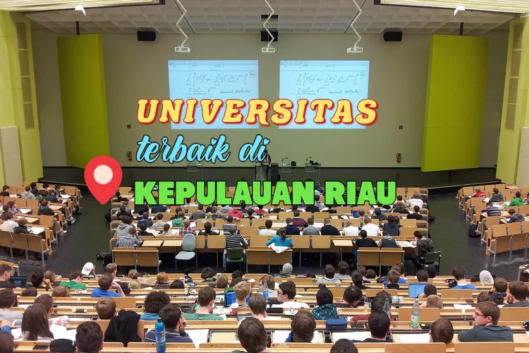 Warga Kepri Tahu? Hanya Ada 7 Universitas Terbaik Di Kepulauan Riau ...