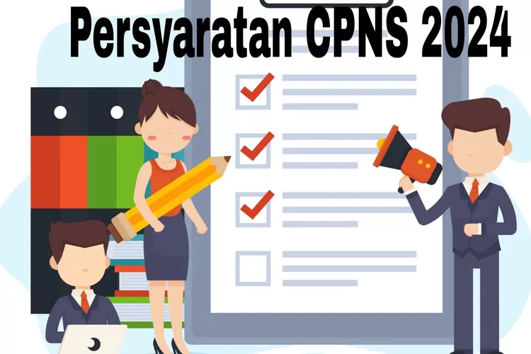 Apa Saja Dokumen Persyaratan CPNS 2024? Cek Syarat Lengkapnya di Sini