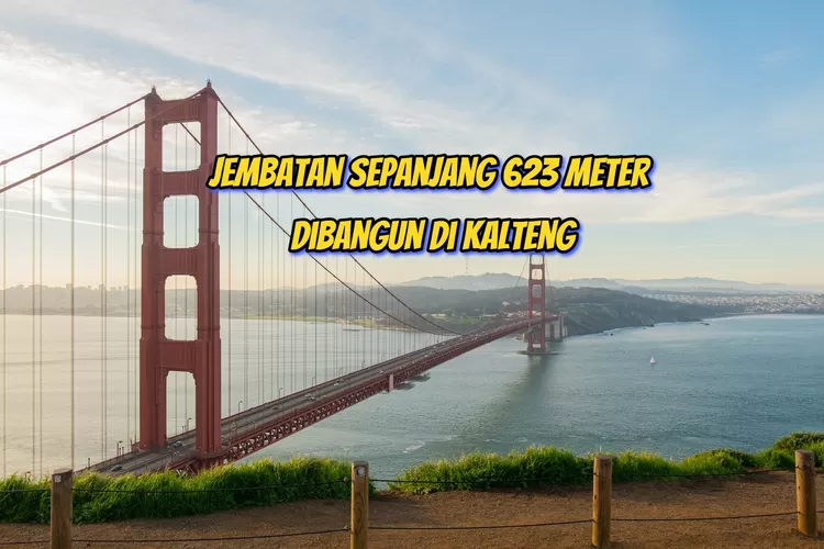 Dananya Rp187 M! Kalimantan Tengah Bangun Jembatan Sepanjang 623 Meter ...