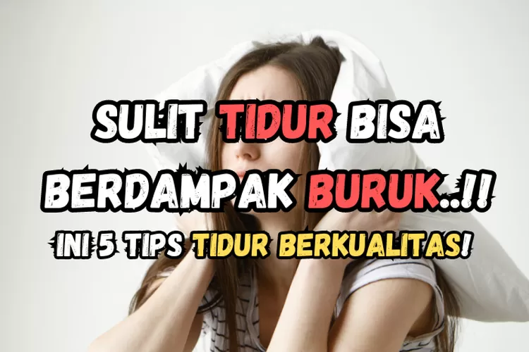 Alami Kesulitan Untuk Tidur? Ini 5 Tips Agar Waktu Beristirahat Lebih ...