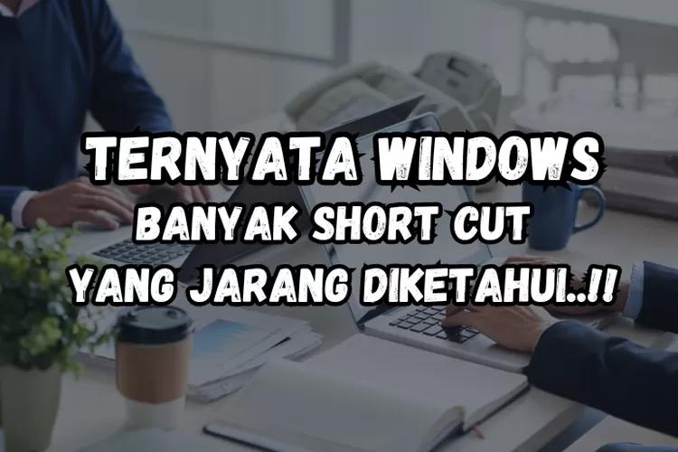 5 Tips Dan Trik Sistem Operasi Windows Yang Jarang Diketahui, Nomor 4 ...