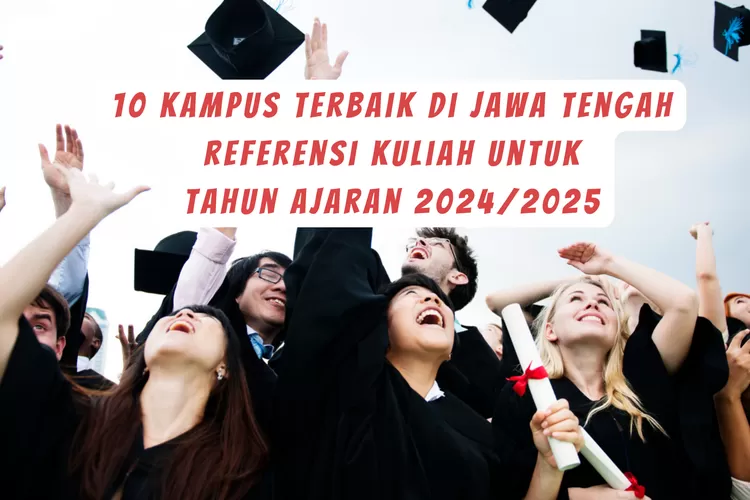 Cari Kampus? Ini Top 10 Universitas Terbaik Di Jawa Tengah, Terbaru ...