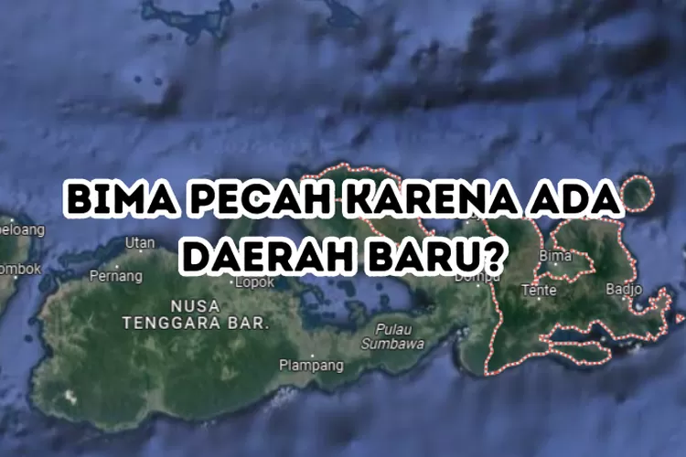 Bima Pecah? Daerah Seluas 222.25 Km2 Ini Hasil Dari Pemekaran Kabupaten ...