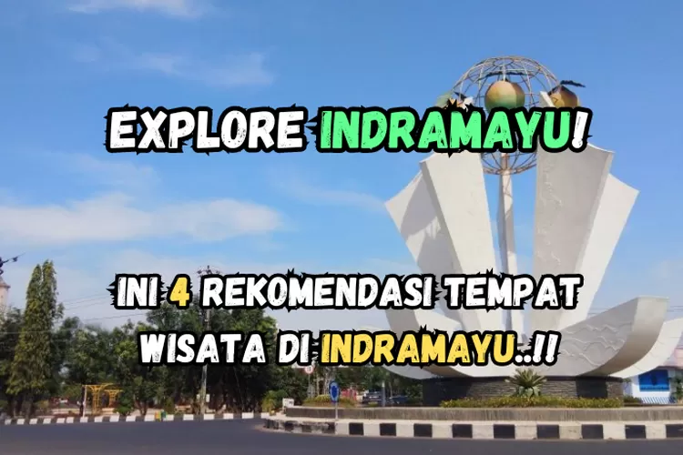 Lagi Liburan Ke Indramayu? Ini 4 Rekomendasi Tempat Wisata Populer Di ...