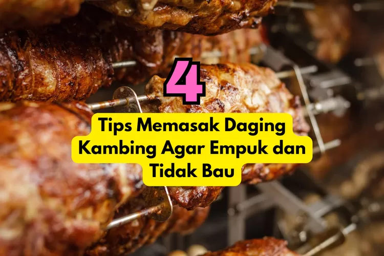 4 Tips Memasak Daging Kambing Agar Empuk Dan Tidak Bau: Jangan Dicuci ...