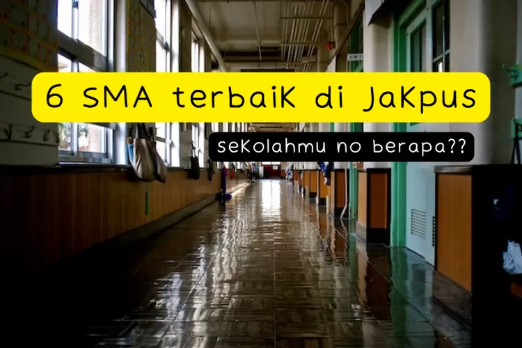 6 SMA Terbaik Di Jakpus Versi LTMPT: SMAN 1 Jakarta Nomor 4, Juara ...