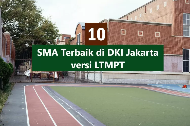 Daftar 10 SMA Terbaik Di DKI Jakarta Versi LTMPT: SMAN 68 Jakarta ...