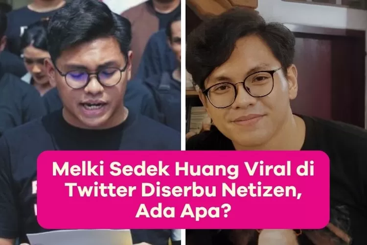 Berapa Umur Melki Sedek Huang? Profil Eks Ketua BEM UI Viral Karena ...