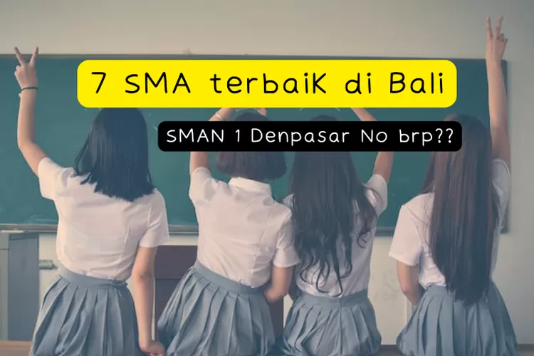 7 Sma Terbaik Di Provinsi Bali Versi Ltmpt Sman 1 Denpasar Tidak Masuk