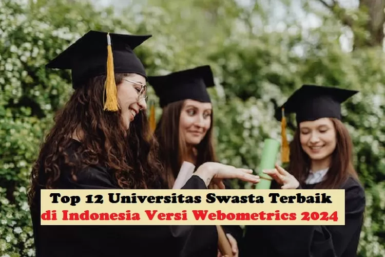 Inilah 12 Universitas Swasta Terbaik Di Indonesia Versi Webometrics ...