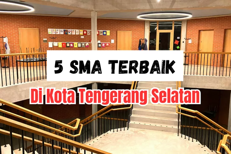 5 TOP SMA Terbaik Di Kota Tangerang Selatan Versi LTMPT: Juaranya ...