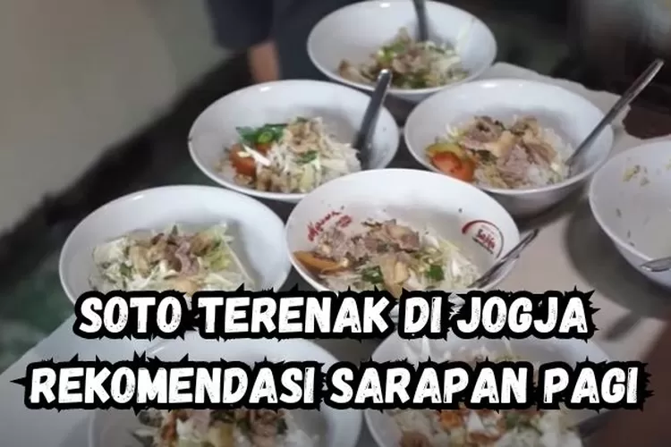 Kenyang Sampai Siang Inilah 9 Warung Soto Terenak Di Jogja Nomor 2 Di