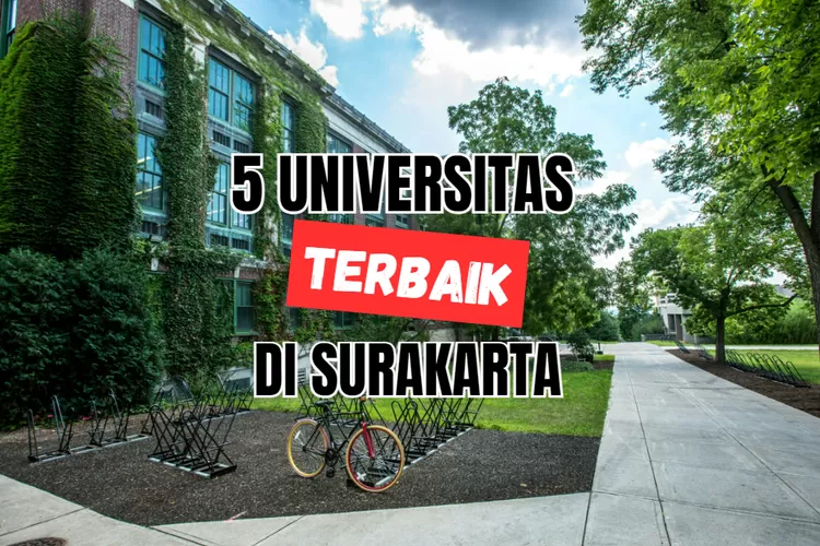 TOP 5 Universitas Terbaik Di Surakarta, Jawa Tengah Versi UniRank 2024 ...