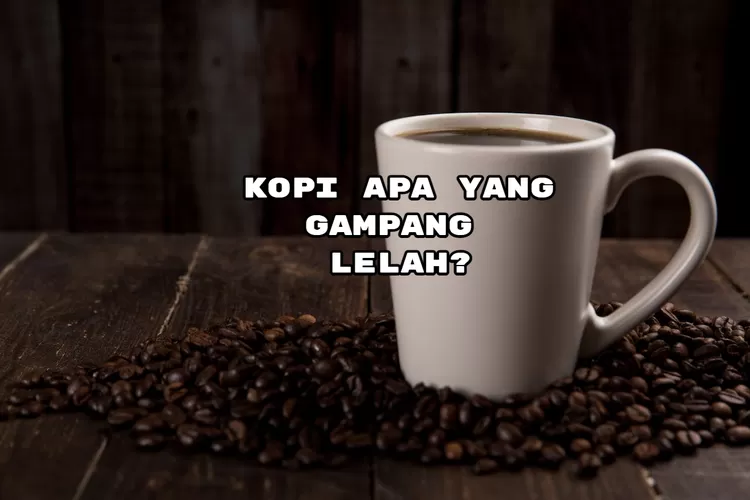 Kopi Apa Yang Gampang Lelah Jawaban Dari Tebak Tebakan Ini Bikin Puyeng Kepala Jatim Network 3057