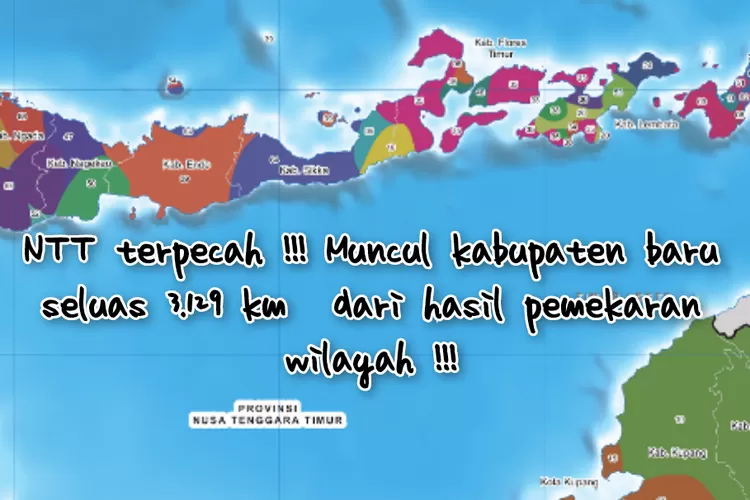 Disahkan 25 Februari, NTT Akhirnya Punya Daerah Baru Seluas 3.129 Km² ...