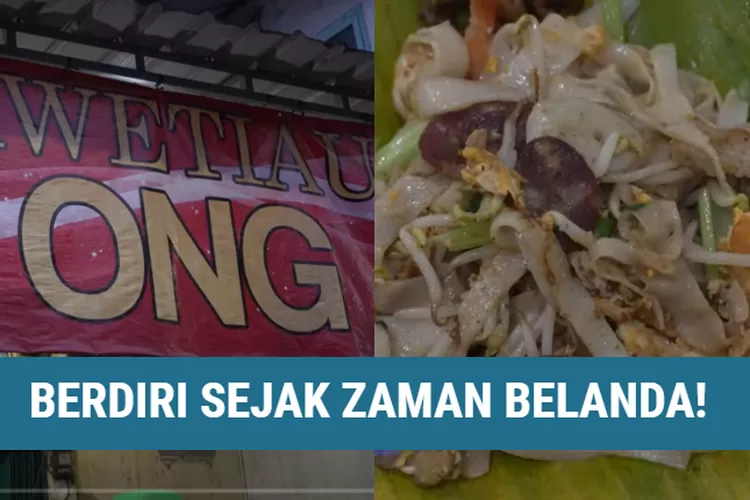 Berdiri Sejak Zaman Belanda! Kwetiau Beras Ong, Kuliner Legendaris Di ...