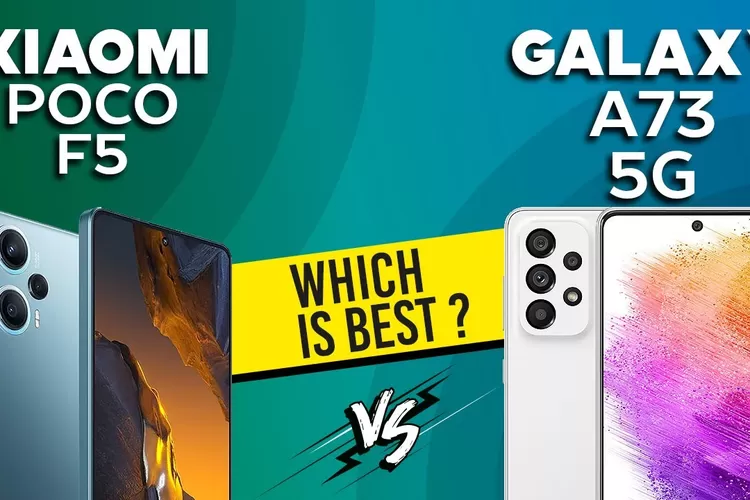 Sebelum Beli Harus Tahu Hp Xiaomi Poco F5 Vs Samsung A73 5g Anda Pilih Yang Mana Surabaya 2004