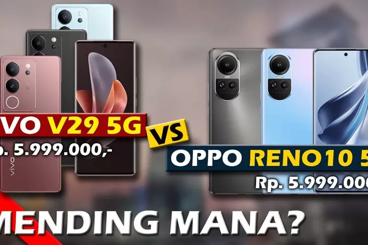 Vivo V29 5G Vs Oppo Reno 10 5G Mana Lebih Unggul Dengan Harga Sama Surabaya Network