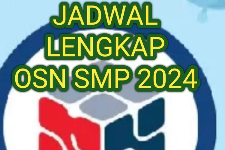 INFO Jadwal Lengkap OSN SMP 2024, Olimpiade Sains Nasional Jangan Lupa ...