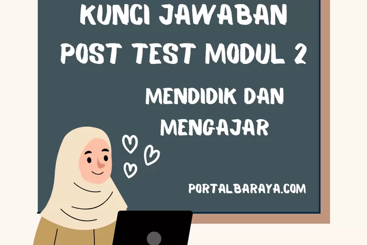 Kunci Jawaban Post Test Modul 2 PMM: Mendidik Dan Mengajar - Portal Baraya