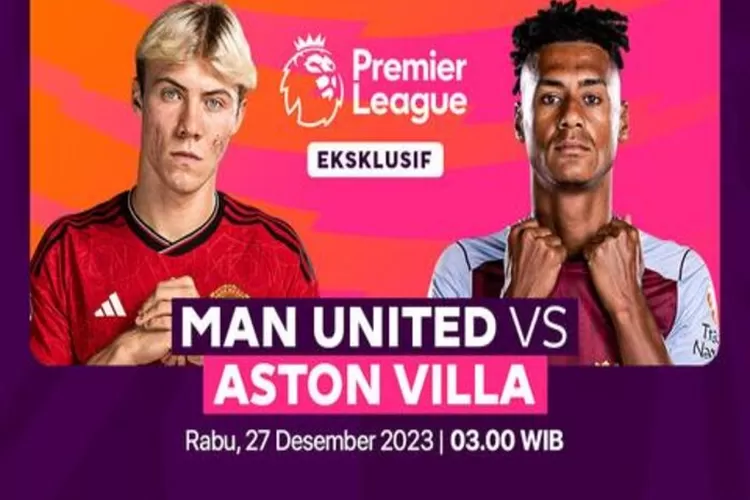 Link Live Streaming Laga Manchester United Vs Aston Villa 27 Desember ...