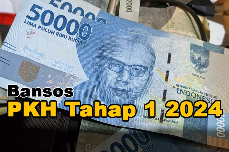 6 Syarat Bansos PKH Tahap 1 2024 Cair, Kapan Mulai Dicairkan Ke Bank ...