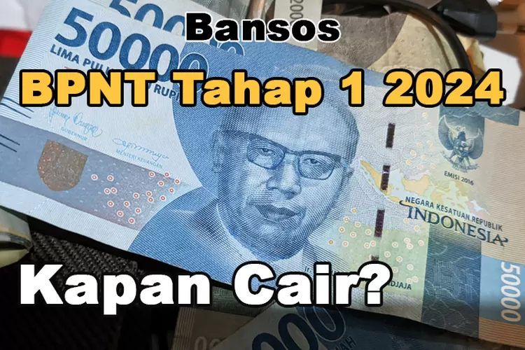 Bansos BPNT Tahap 1 2024 Untuk 18,8 Juta KPM Kapan Cair? Ini Jadwal ...