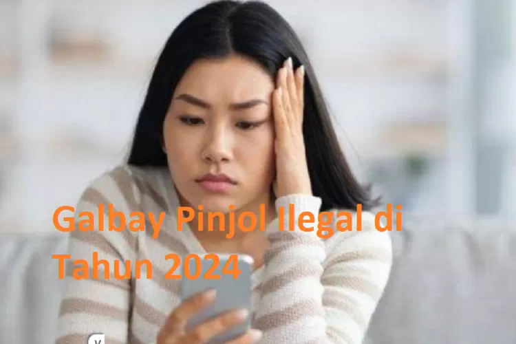 Galbay Pinjol Ilegal Di Tahun 2024, Aman Atau Berbahaya? Ini Tips ...