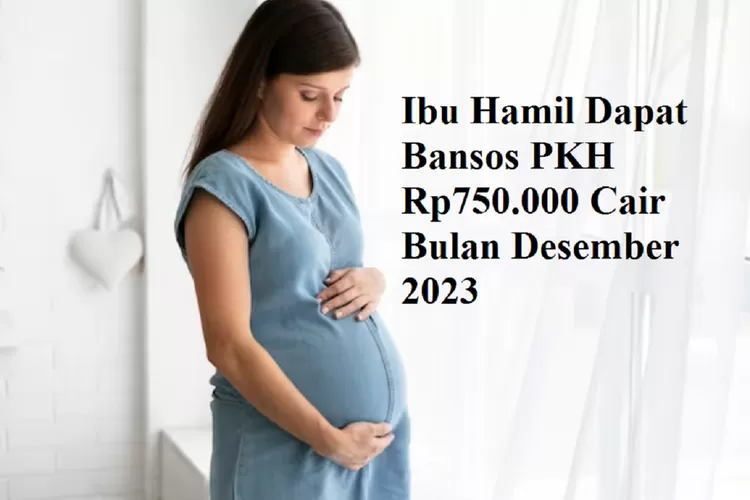 Alhamdulillah Ibu Hamil Dapat Bansos Pkh Rp750 000 Cair Bulan Desember