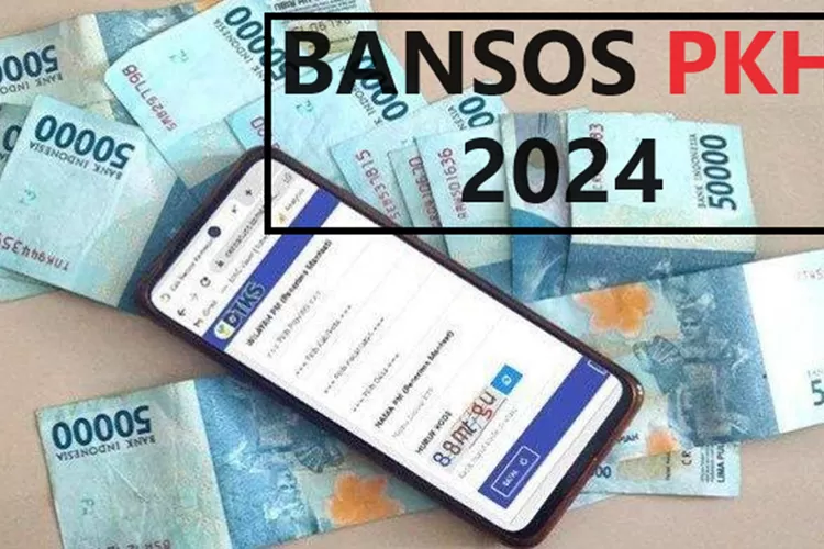 Sudah Dirilis! Ini Daftar KPM Penerima Bansos PKH 2024, Cek Nama Anda ...