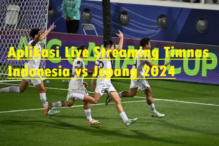 NONTON Live Streaming Gratis Timnas Indonesia Vs Jepang Di Aplikasi ...