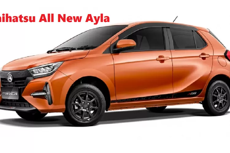 Hanya Bulan Ini! Simulasi Kredit Daihatsu All New Ayla 2024 Cicilan