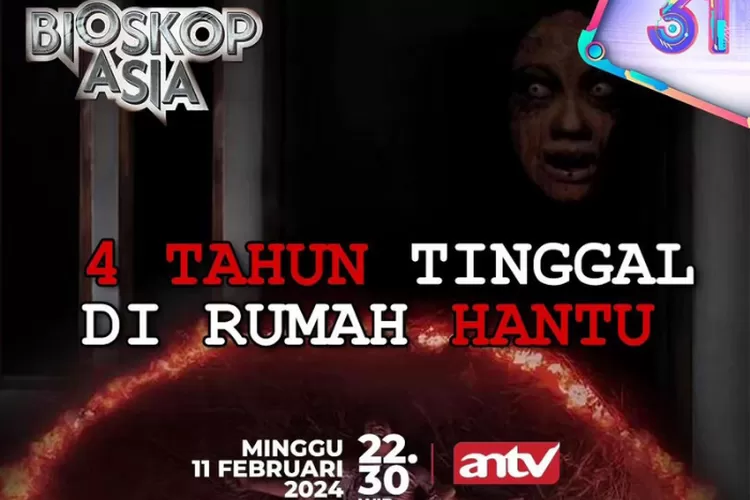 Jam Tayang Bioskop Asia Malam Ini 11 Februari 2024 Ada Film Horor 4 Tahun Tinggal Di Rumah 