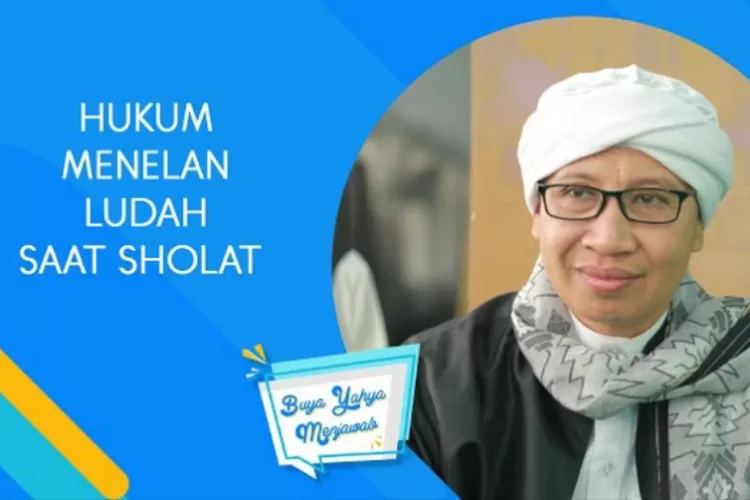 Jawaban Buya Yahya terkait hukum menelan ludah saat sholat dan puasa (YouTube@Al-BahjahTV)