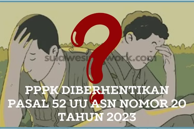 10 alasan yang dapat menyebabkan pemberhentian PPPK menurut UU ASN 2023. (Istimewa)