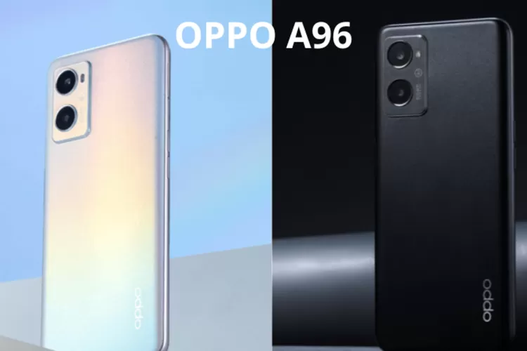 Oppo A96 Harga Dan Spesifikasi Smartphone Dengan Desain Estetika Premium Yang Tahan Air Dan 6994