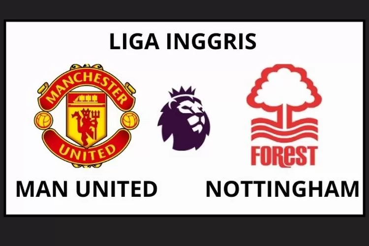 Prediksi Skor Manchester United Vs Nottingham Forest Di Liga Inggris ...