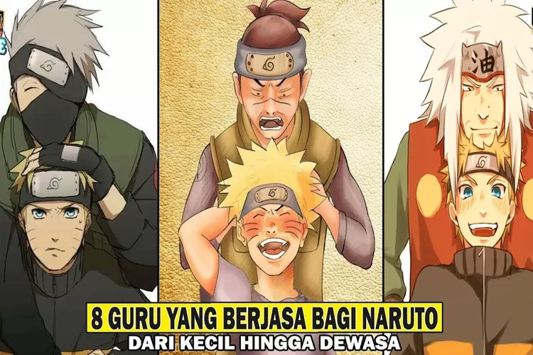 Guru Yang Berjasa Bagi Naruto Dari Kecil Hingga Dewasa Nomor Sudah Dianggap Sebagai Ayah