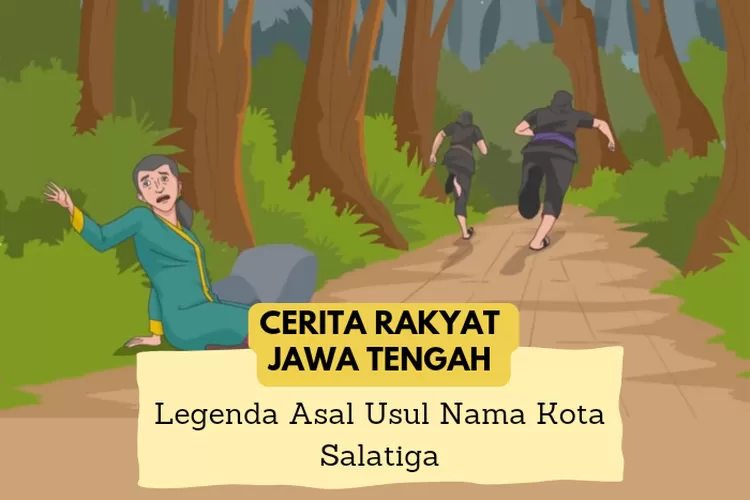 CERITA RAKYAT Jawa Tengah: Legenda Asal Usul Kota Salatiga, Berawal ...