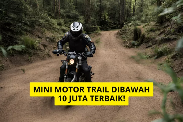 Rekomendasi Motor Trail Mini Di Bawah Juta Pilihan Terbaik Untuk Petualangan Off Road Anda