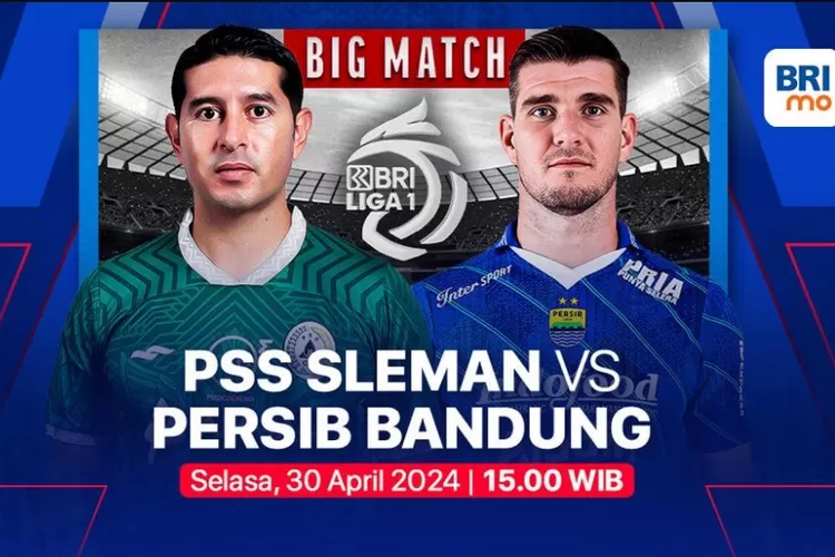 Jadwal siaran langsung pertandingan big match BRI Liga 1 pekan 34 antara PSS Sleman vs Persib Bandung.