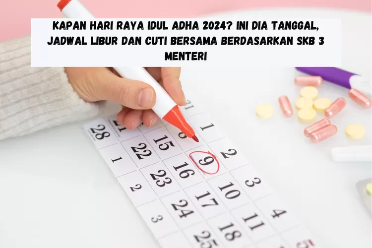 Kapan Hari Raya Idul Adha 2024? Ini Dia Tanggal, Jadwal Libur dan Cuti