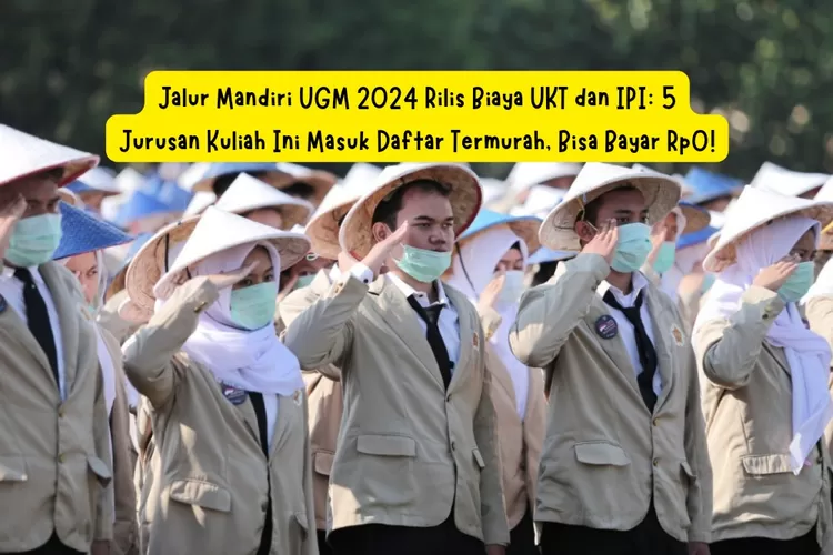 Jalur Mandiri UGM 2024 Rilis Biaya UKT Dan IPI: 5 Jurusan Kuliah Ini ...