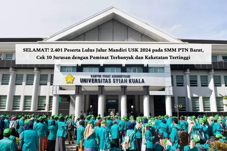 SELAMAT! 2.401 Peserta Lulus Jalur Mandiri USK 2024, Cek 10 Jurusan ...