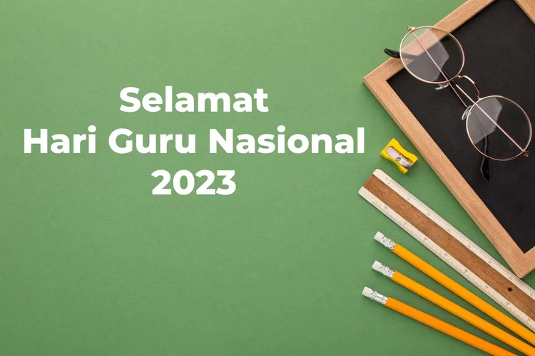 10 Contoh Ucapan Hari Guru Nasional 2023 Aesthetic Yang Menyentuh Hati ...