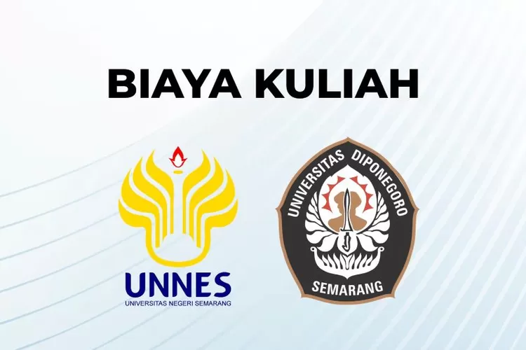 INFO Biaya Kuliah Di Unnes Vs Undip Bagi Yang Ingin Kuliah Di Semarang ...