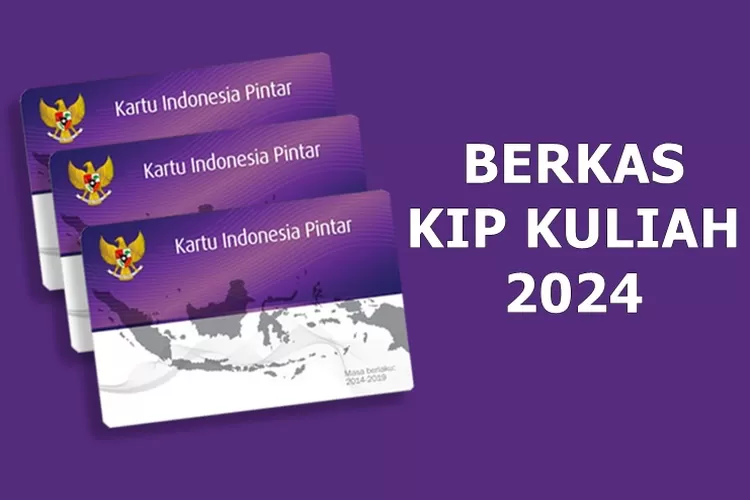 Penting! Ini Tips Lolos Seleksi Berkas KIP Kuliah 2024 Yang Wajib ...