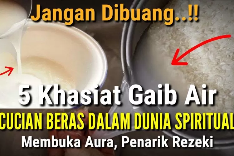 Pembuka Aura Dan Rezeki Inilah Khasiat Ghaib Air Cucian Beras