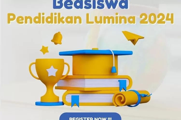 Beasiswa Pendidikan Lumina 2024 Dibuka, Calon Maba Jalur SNPMB 2024